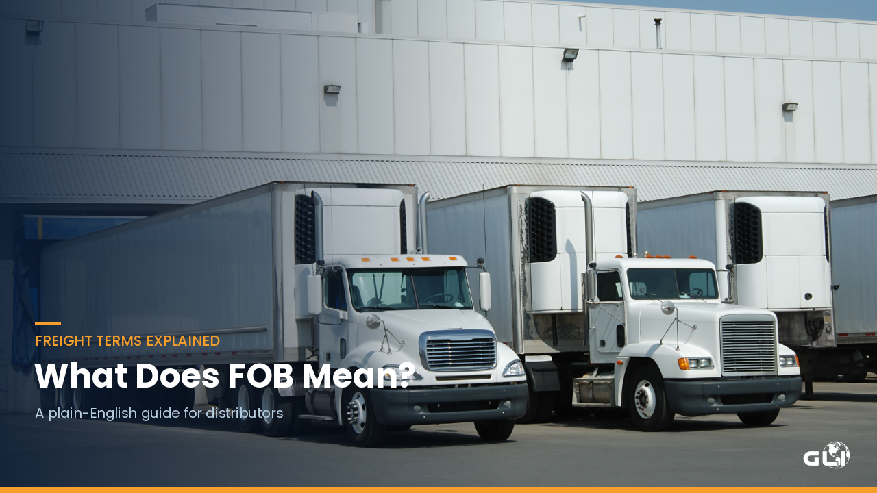 What Does FOB Mean? A Plain-English Guide for Distributors
